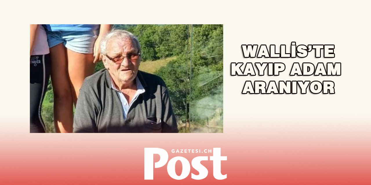 Wallis’te kaybolan 72 yaşındaki adam bulundu