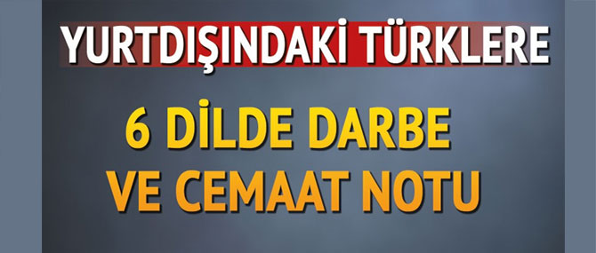 Yurtdışındaki Türklere darbe ve cemaat notu