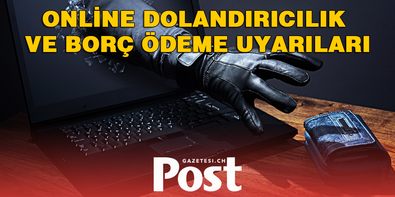 Online Dolandırıcılık ve Borç Ödeme Uyarıları