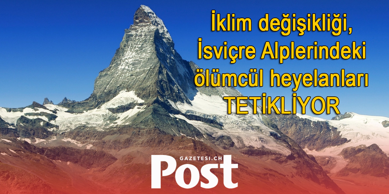 İsviçre Alplerindeki ölümcül heyelanları tetikliyor