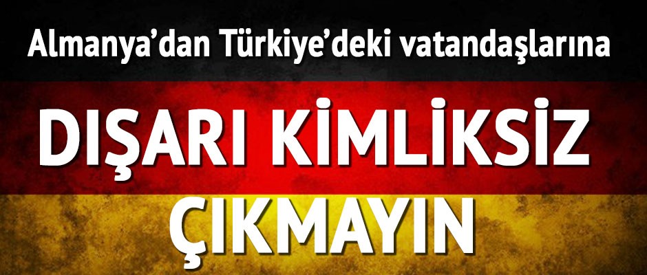 Almanya’dan Türkiye’deki vatandaşlarına OHAL uyarısı