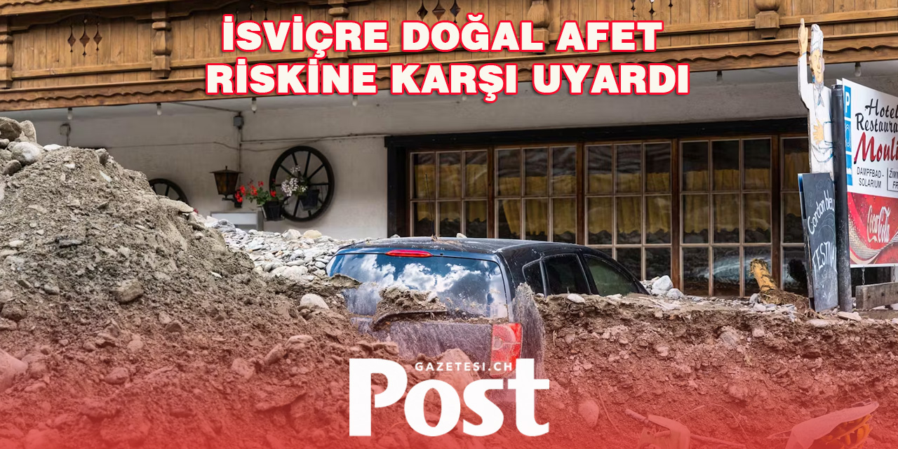 İsviçre doğal afet riskine karşı uyardı