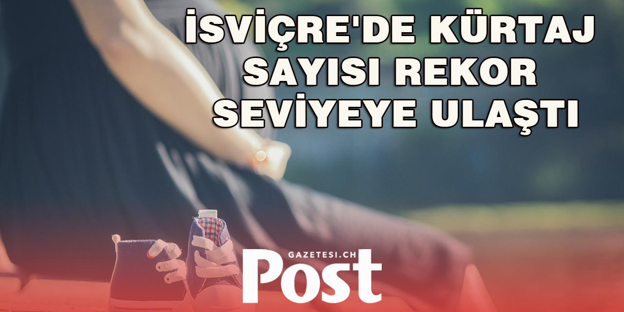 İsviçre’de Kürtaj Sayısı Rekor Seviyeye Ulaştı