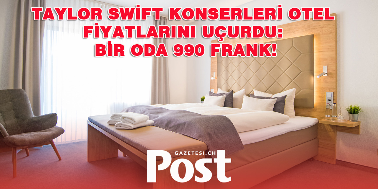 Taylor Swift Konserleri Otel Fiyatlarını Uçurdu: Bir Oda 990 Frank!