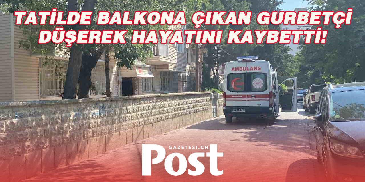 Konya’ya tatile gelen gurbetçi başını çarpıp öldü