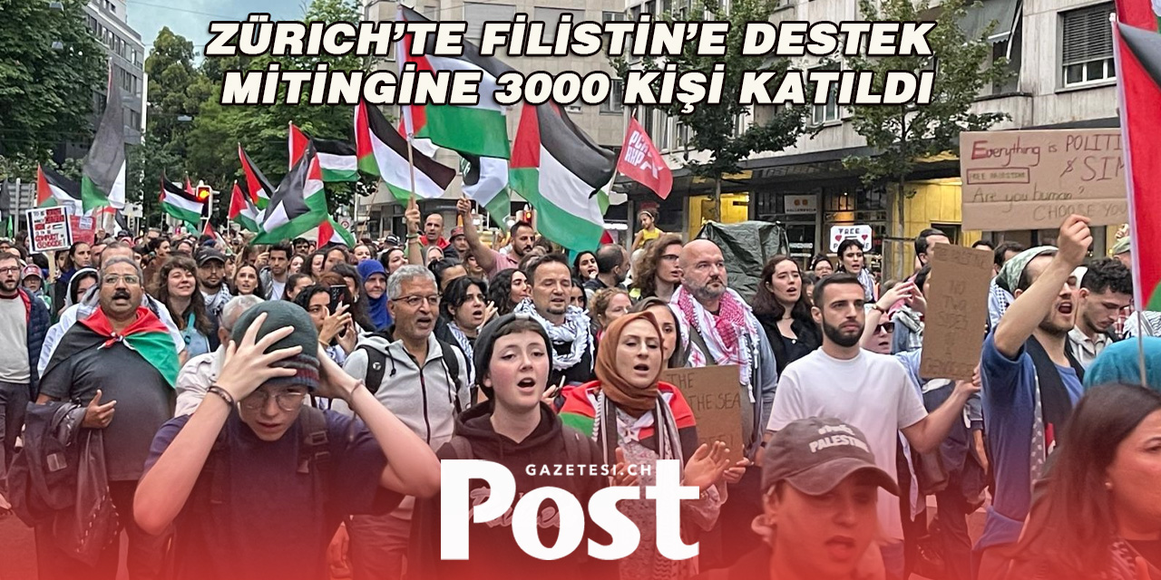Zürich’te Filistin’e Destek Mitingine 3000 Kişi Katıldı