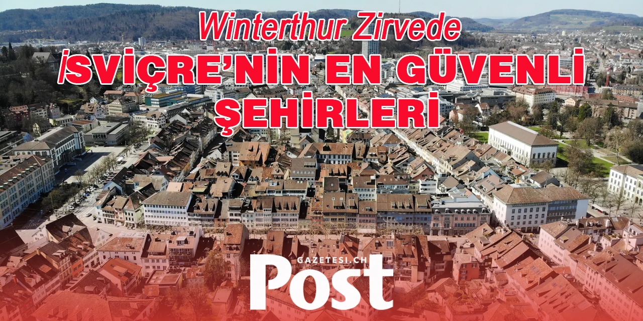 İsviçre’nin En Güvenli Şehirleri : Winterthur Zirvede