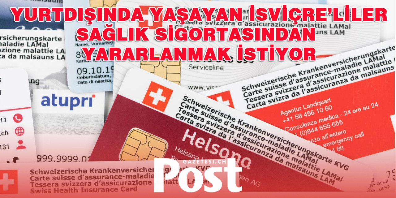 İsviçreli Gurbetçiler, İsviçre Sağlık Sigortasından Yararlanmak İstiyor