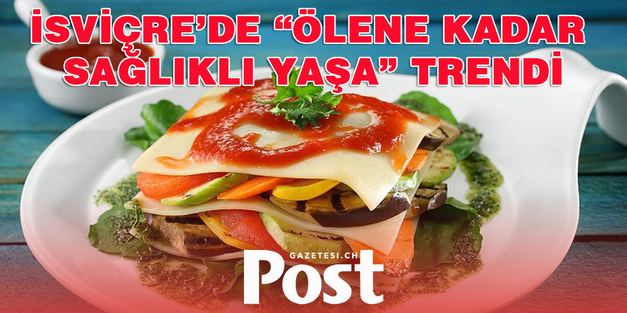 İsviçre’de “Ölene Kadar Sağlıklı Yaşa” Trendi