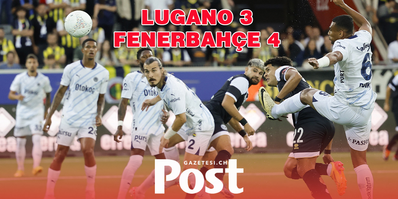 Fenerbahçe, Lugano'yu 4-3 geçti!