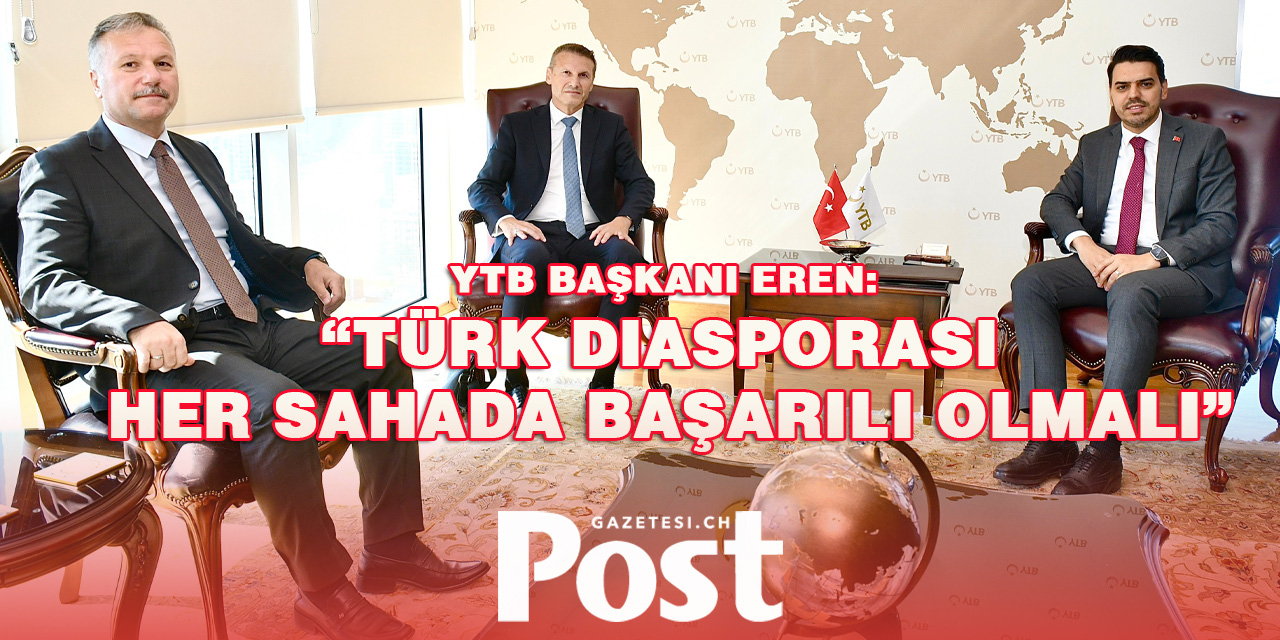 YTB Başkanı Eren,  “Türk diasporası her sahada başarılı olmalı”