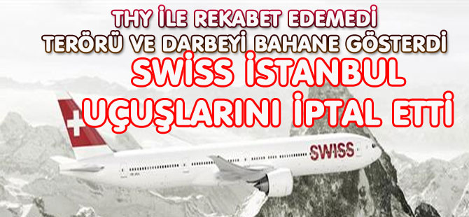 SWİSS İSTANBUL UÇUŞLARINI İPTAL ETTİ