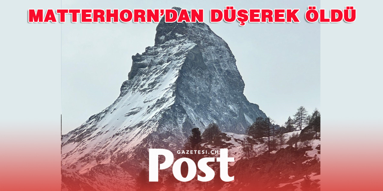 Matterhorn’da Dağcı 800 Metrelik Düşüşte Hayatını Kaybetti