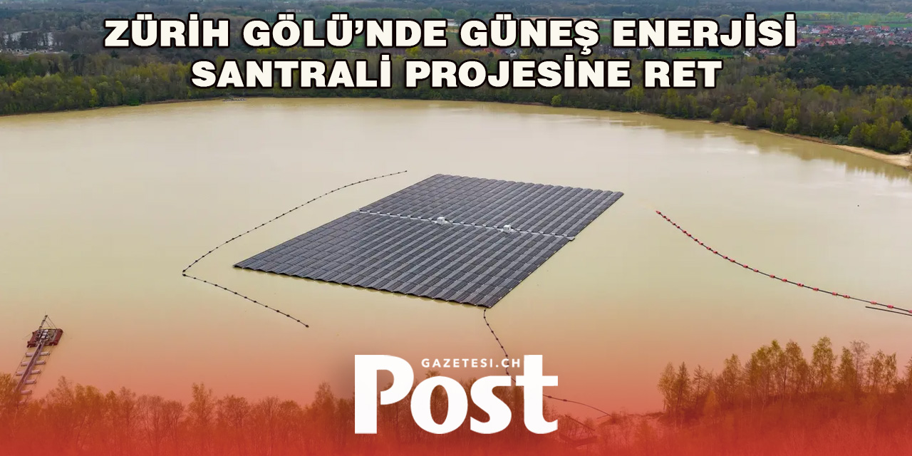 Zürih Gölü’nde Güneş Enerjisi Santrali Projesine Ret