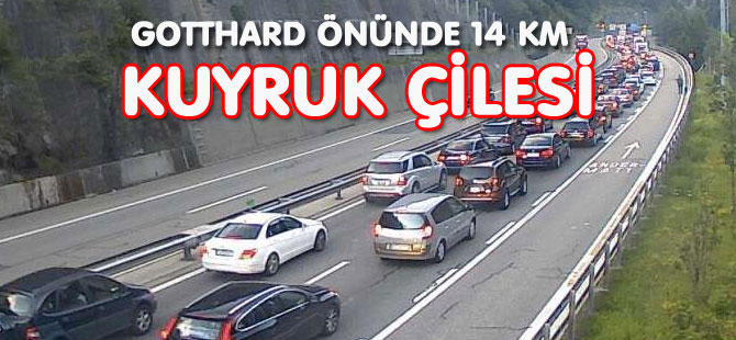 GOTTHARD ÖNÜNDE 14 KM KUYRUK