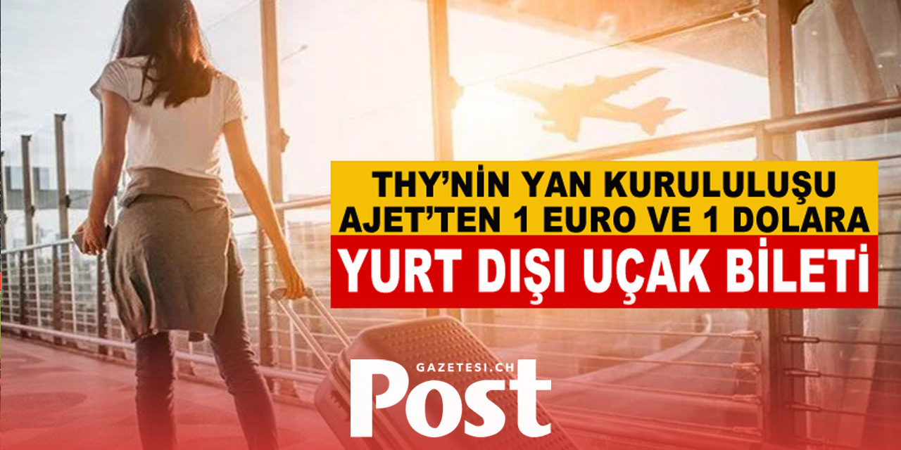 AJet’ten Büyük Fırsat: Avrupa’dan Türkiye’ye 1 Euro’ya Uçak Bileti!