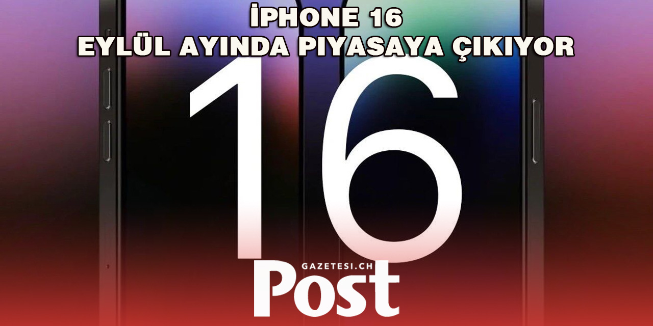 İphone 16 eylül ayında piyasaya çıkıyor