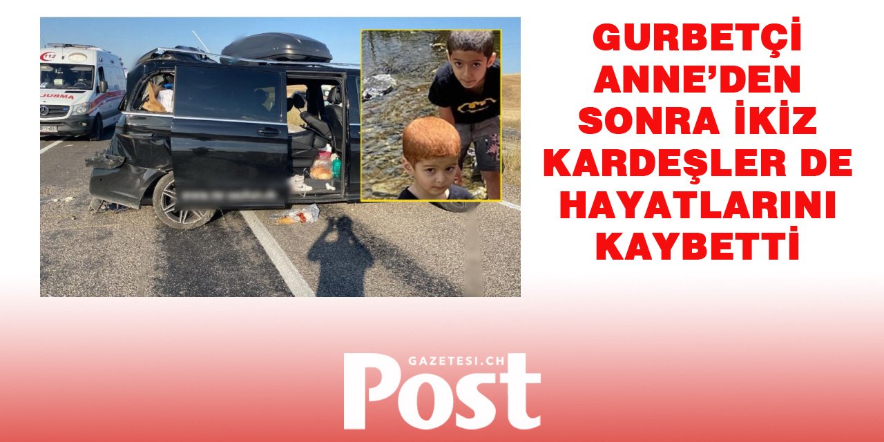 Gurbetçi annenin hayatını kaybettiği kazadan acı haber: İkiz kardeşler kurtarılamadı!