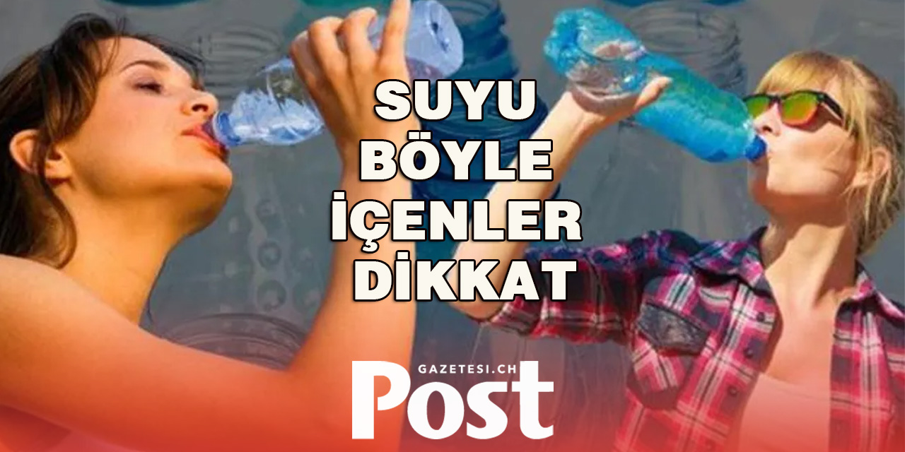 Suyu Böyle İçinler Dikkat