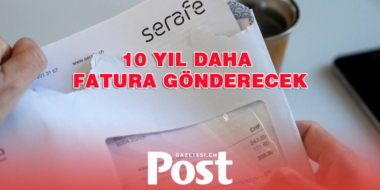 Serafe en az 10 yıl fatura göndermeye devam edecek