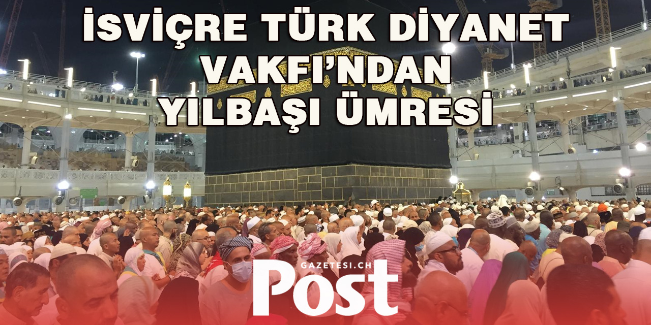 İsviçre Türk Diyanet Vakfı’ndan Yılbaşı Umresi