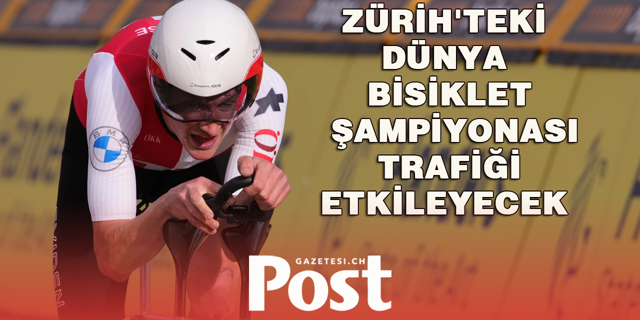 Zürih'teki Dünya Bisiklet Şampiyonası trafiği etkileyecek