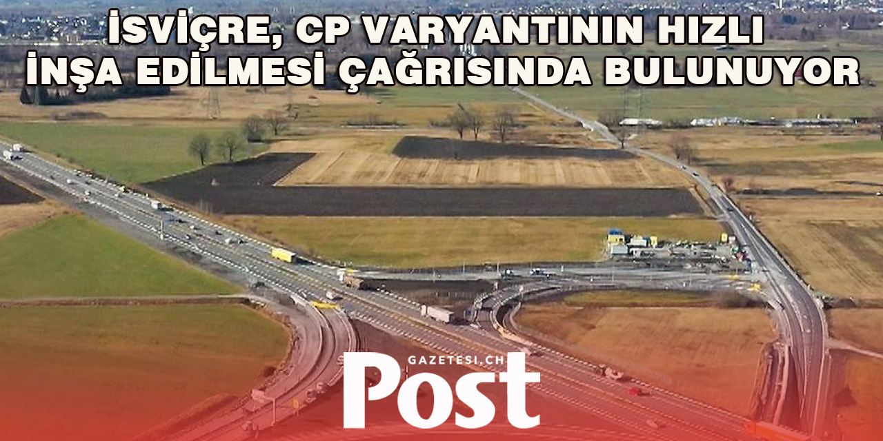 İsviçre, CP-Variante'nin Hızlı İnşasını Talep Ediyor