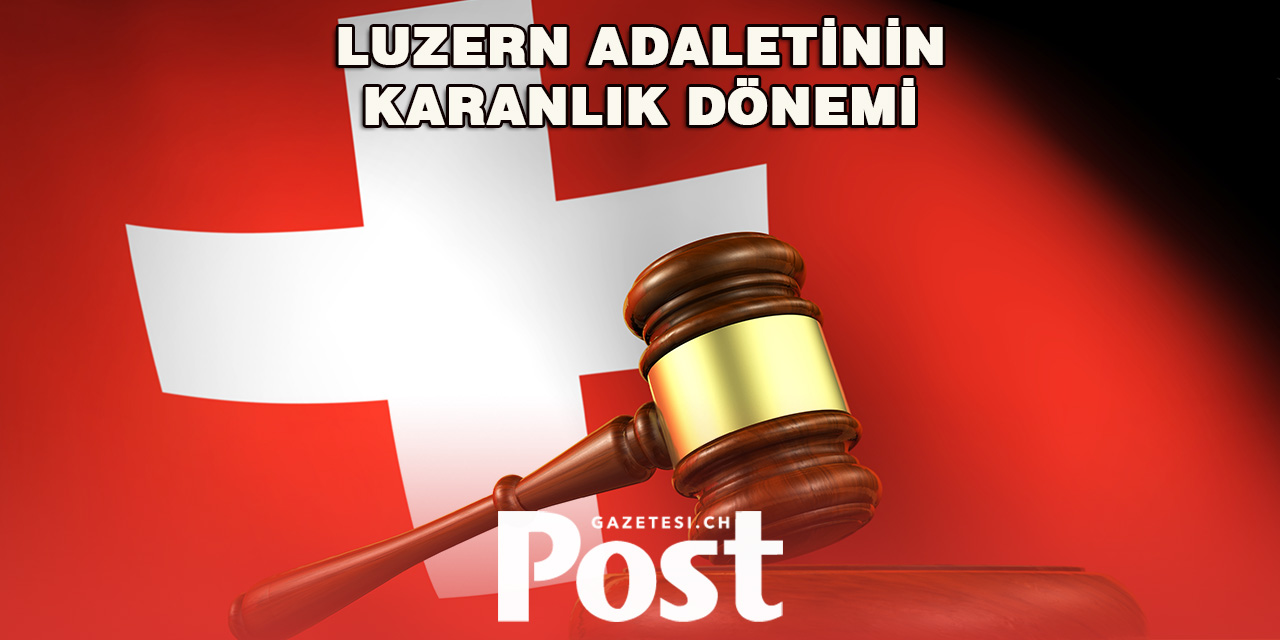 Luzern'in adalet sistemi yoldan çıkıyor