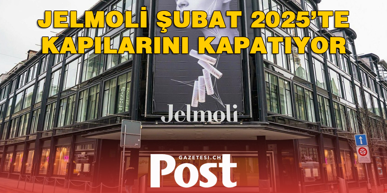 Jelmoli Şubat 2025’te Kapılarını Kapatıyor