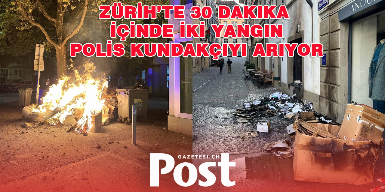 Zürih’te 30 Dakika İçinde İki Yangın  Polis Kundakçıyı Arıyor