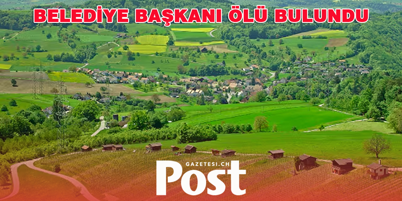 Aargau Kantonu’nda Kaisten Belediye Başkanı Arpad Major Ölü Bulundu