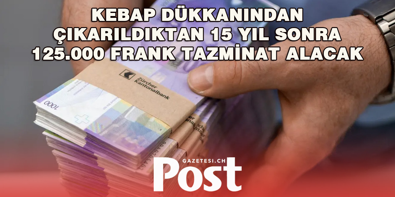 İşten Çıkarıldıktan 15 Yıl Sonra 125 Bin Frank Tazminat Kazandı