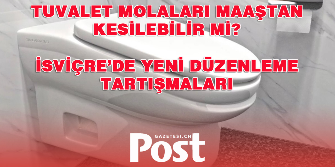 İsviçre Şirketlerinde Tuvalet Molaları Ücretsiz mi Olacak?