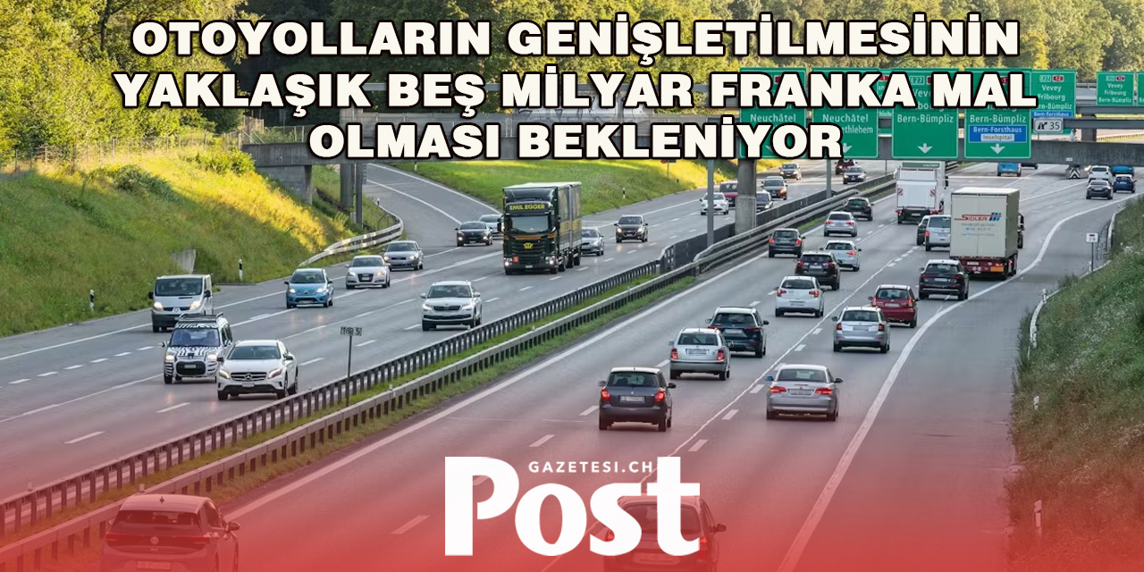 İsviçre’de Otoyol Genişletmesi: Benzin Fiyatlarında Artış Riski Var mı?