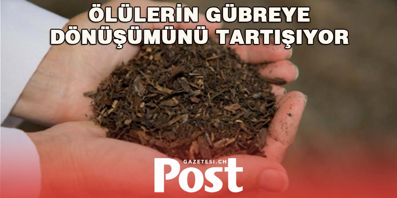 Zürih’te Ölülerin Gübreye Dönüşmesi Gündemde