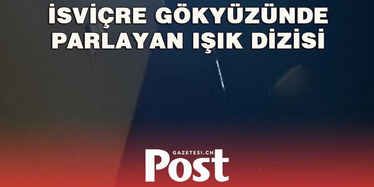 Zürih’te Starlink Uyduları Büyüledi