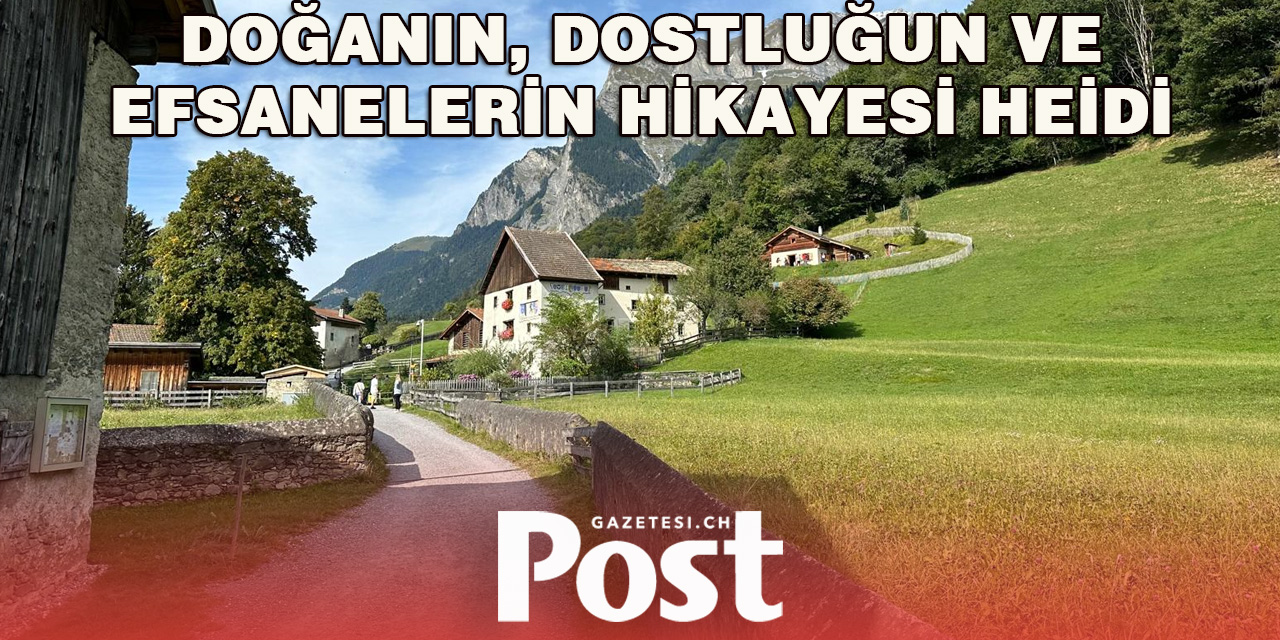 Heidi’nin Büyülü Dünyası ve İsviçre Alplerindeki Heidi Land