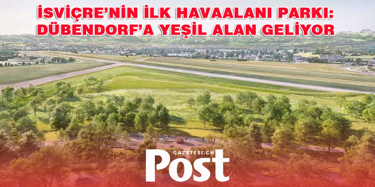 Dübendorf Havaalanı’nda Pistler Arasında Yeni Park Projesi Başlıyor