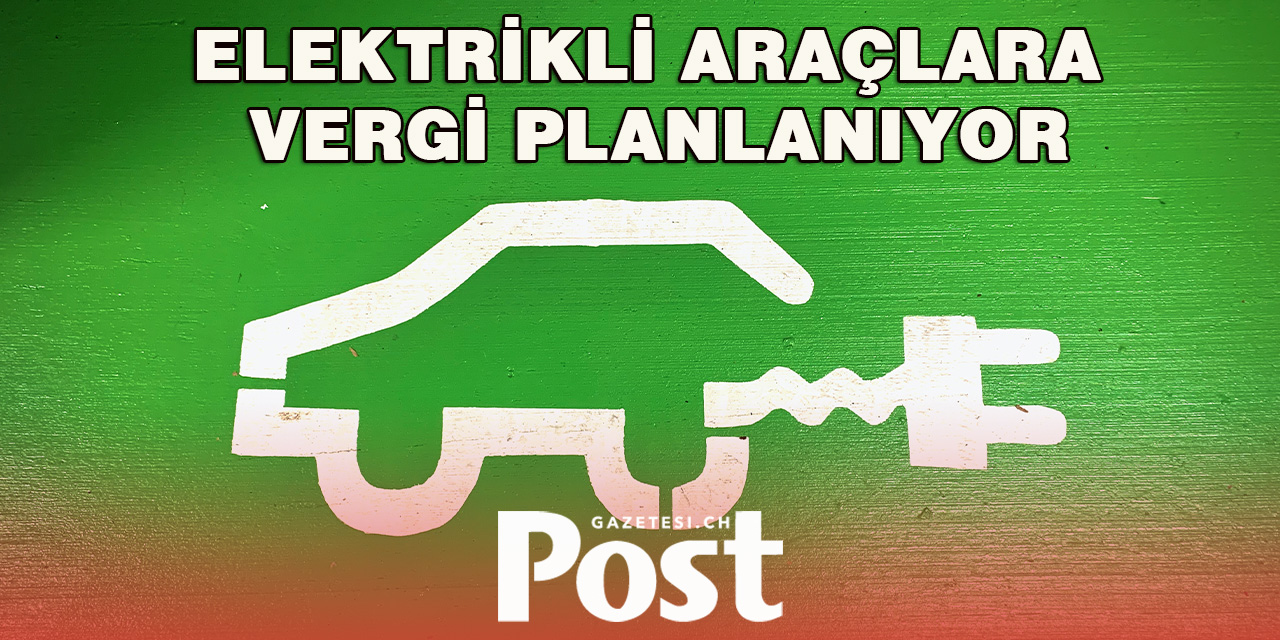 İsviçre’de Elektrikli Araçlara Yeni Vergi Düzenlemesi