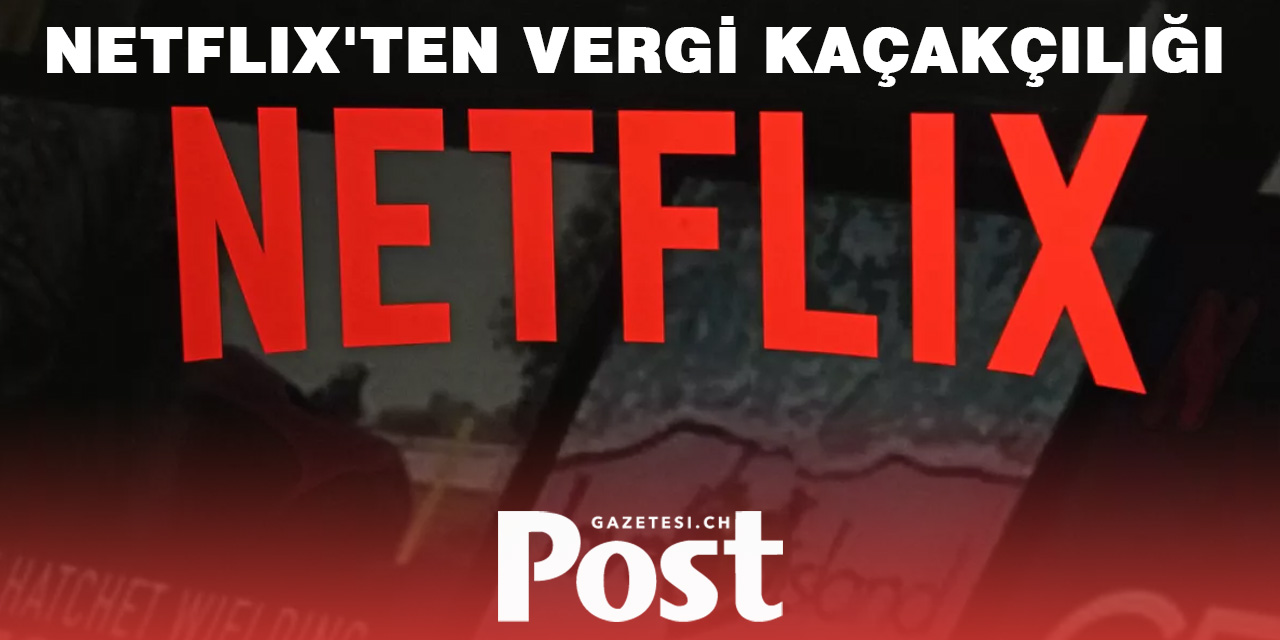 Netflix’e Vergi Kaçakçılığı ve Kayıt Dışı İstihdam Suçlaması