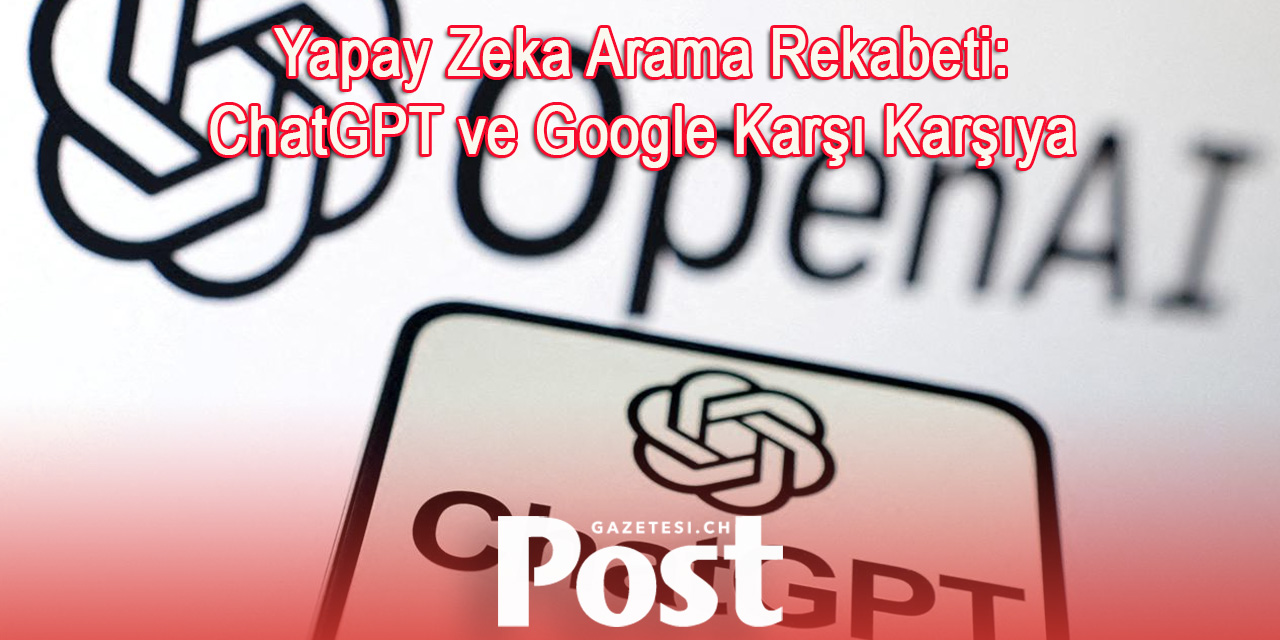 Google’a Yeni Rakip: ChatGPT Gerçek Zamanlı Arama Özelliğiyle Sahada