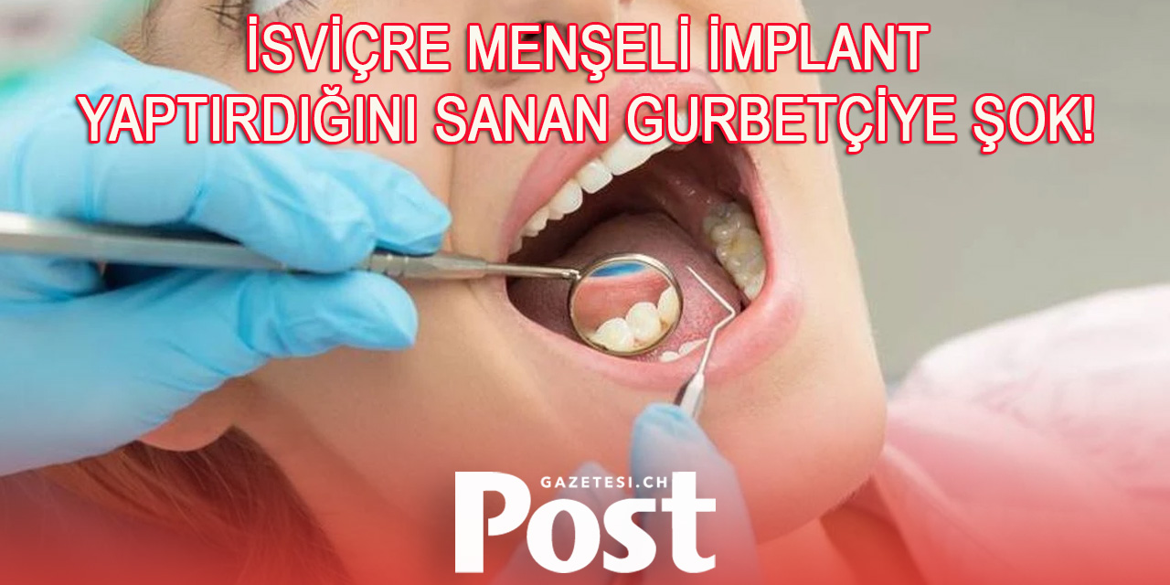 Türkiye’ye diş tedavisi için giden gurbetçiye, sahte implant şoku!