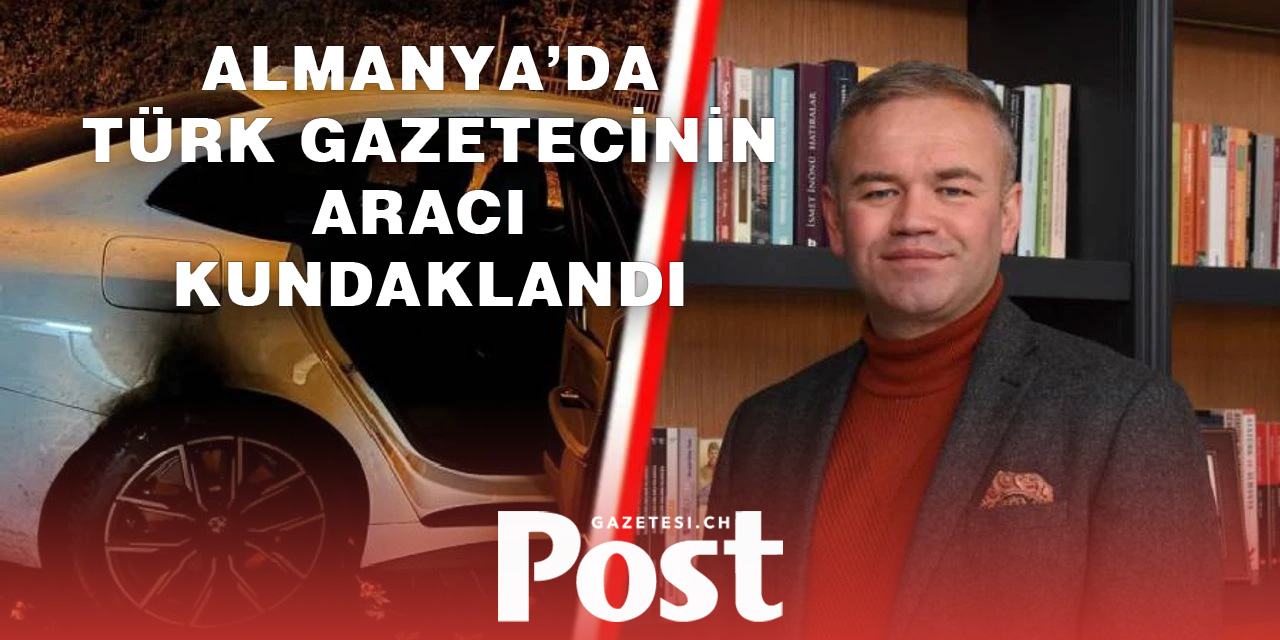 Almanya’da Türk gazetecinin aracı kundaklandı