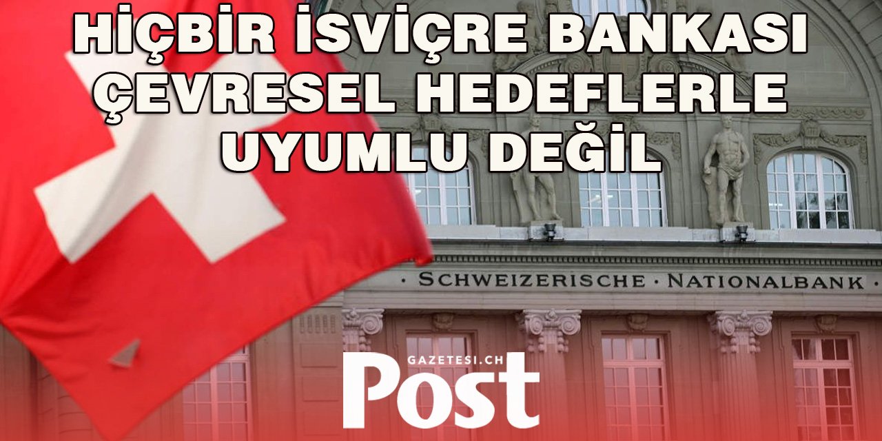 İsviçre Bankaları Çevresel Hedeflerin Gerisinde Kalıyor