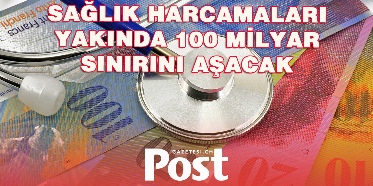 İsviçre’de Sağlık Harcamaları 2026’da 106 Milyar Franka Ulaşacak