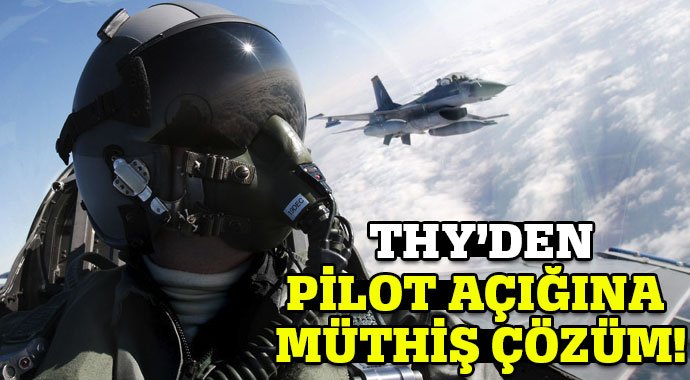 Hem F16 hem THY uçağı kullanacak 800 pilot var