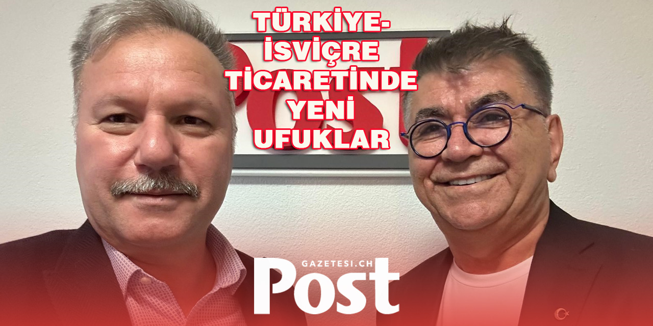 Türkiye ve İsviçre Arasında Güçlü İş Birliği