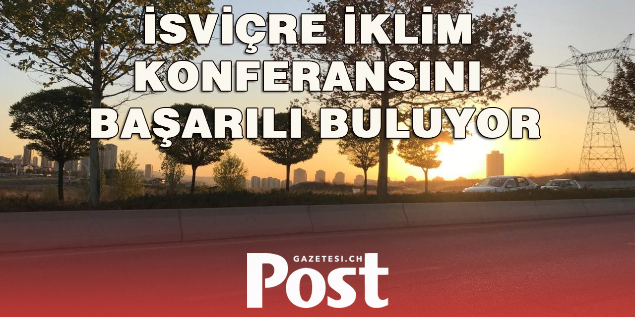 Bakü’deki İklim Konferansı: İsviçre Başarı Olarak Değerlendiriyor