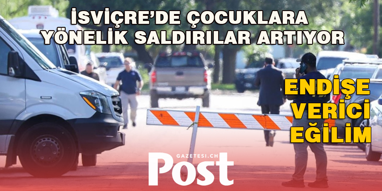 İsviçre’de Çocuklara Yönelik Saldırılar Artıyor