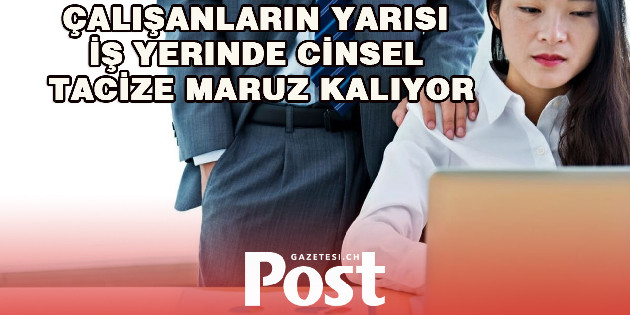 İsviçre’de Çalışanların Yarısı İş Yerinde Cinsel Tacizle Karşılaşıyor